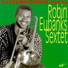 ROBIN EUBANKS Robin Eubanks Sextet album cover