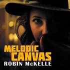 ROBIN MCKELLE Melodic Canvas album cover