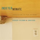 RODGER COLEMAN & SAM BYRD Indeterminate (Improvisations For Piano And Drums) album cover