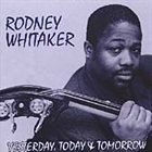 RODNEY WHITAKER Yesterday, Today & Tomorrow album cover