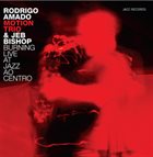 RODRIGO AMADO Burning Live At Jazz Ao Centro album cover