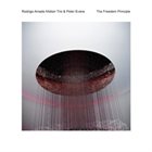 RODRIGO AMADO Rodrigo Amado Motion Trio & Peter Evans : The Freedom Principle” album cover