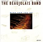ROGER BEAUJOLAIS The Beaujolais Band : Mind How You Go album cover
