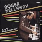 ROGER KELLAWAY Ain't Misbehavin' album cover