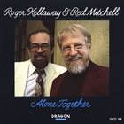ROGER KELLAWAY Alone Together (And Red Mitchell) album cover