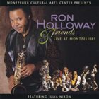 RON HOLLOWAY Ron Holloway & Friends - Live at Montpelier album cover