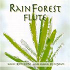 RON KORB Ron Korb And Ken Davis : Rainforest Flute album cover