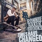 RONNIE BAKER BROOKS Times Have Changed album cover