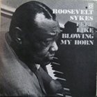 ROOSEVELT SYKES Feel Like Blowing My Horn album cover