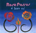 ROSA PASSOS E Luxo So album cover