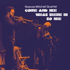 ROSCOE MITCHELL Roscoe Mitchell Quartet : Come & See What There Is To See album cover