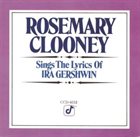 ROSEMARY CLOONEY Rosemary Clooney Sings the Lyrics of Ira Gershwin album cover