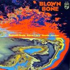 ROSWELL RUDD Blown Bone (with Steve Lacy - Sheila Jordan) album cover