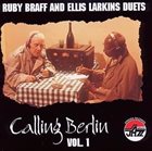 RUBY BRAFF Ruby Braff and Ellis Larkins : Calling Berlin, Volume 1 album cover