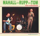 RUDI MAHALL Mahall — Rupp — Tom : Live In Stockholm album cover