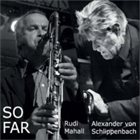 RUDI MAHALL Rudi Mahall / Alexander Von Schlippenbach : So Far album cover