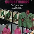 RUFUS THOMAS I Ain't Gettin' Older, I'm Gettin' Better album cover