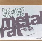 RUSS LOSSING Metal Rat (with Mat Maneri / Mark Dresser) album cover
