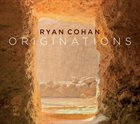 RYAN COHAN Originations album cover