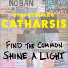 RYAN KEBERLE Ryan Keberle & Catharsis : Find The Common, Shine A Light album cover