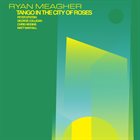 RYAN MEAGHER Tango In The City Of Roses album cover