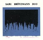 SABU TOYOZUMI Sabu Brötzmann Duo : Live In Japan 1982 album cover