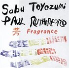 SABU TOYOZUMI Sabu Toyozumi / Paul Rutherford : Fragrance album cover