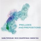 SABU TOYOZUMI Sabu Toyozumi / Rick Countryman / Simon Tan : Preludes And Prepositions album cover