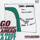 SADAO WATANABE Go Straight Ahead' N Make A Left album cover