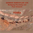 SAINKHO NAMTCHYLAK Sainkho Namchylak With Wolfgang Puschnig And Paul Urbanek ‎: Terra album cover