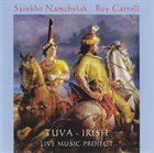 SAINKHO NAMTCHYLAK Sainkho Namchylak / Roy Carroll ‎: Tuva - Irish Live Music Project album cover