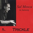 SAL MOSCA Trickle : In Antwerp album cover