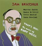 SAM BRAYSHER That's Him : the music of Kurt Weill album cover