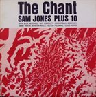 SAM JONES The Chant: Sam Jones Plus 10 album cover