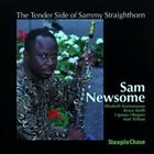 SAM NEWSOME The Tender Side of Sammy Straighthorn album cover