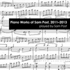 SAM POST Piano Works of Sam Post, 2011-2013 album cover