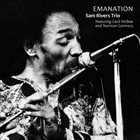 SAM RIVERS — Sam Rivers trio - featuring Cecil McBee and Norman Connors : Emanation album cover