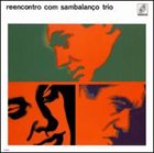 SAMBALANÇO TRIO Reencontro com Sambalanço Trio album cover