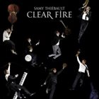 SAMY THIÉBAULT Clear Fire album cover
