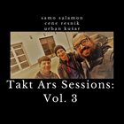 SAMO ŠALAMON Samo Salamon, Cene Resnik & Urban Kušar : Takt Ars Sessions Vol. 3 album cover