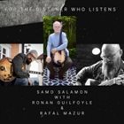 SAMO ŠALAMON Samo Salamon with Ronan Guilfoyle & Rafal Mazur : For the Listener Who Listens album cover