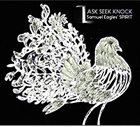 SAMUEL EAGLES Samuel Eagles' Spirit : Ask Seek Knock album cover