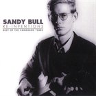 SANDY BULL Re-Inventions (Best Of The Vanguard Years) album cover