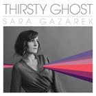 SARA GAZAREK Thirsty Ghost album cover