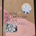 SARAH BUECHI Buechi / Hellmuller / Jerjen : Moon Trail album cover
