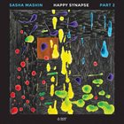 SASHA MASHIN Happy Synapse, Part 2 album cover