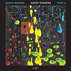 SASHA MASHIN Happy Synapse, Part 2 album cover