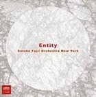 SATOKO FUJII Satoko Fujii Orchestra New York : Entity album cover