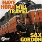 SAX GORDON Have Horn Will Travel album cover