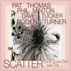 SCATTER (PAT THOMAS - PHIL MINTON - DAVE TUCKER - ROGER TURNER) On A Clear Day Like This album cover
